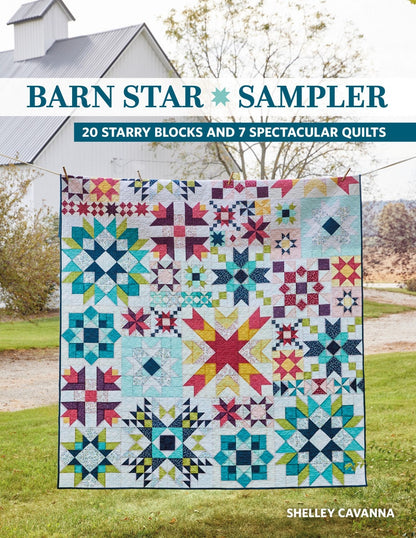 Barn Star Quilt Book Quilt Pattern Book Features 20 Starry Blocks and 7 Quilts by Shelley Cavanna