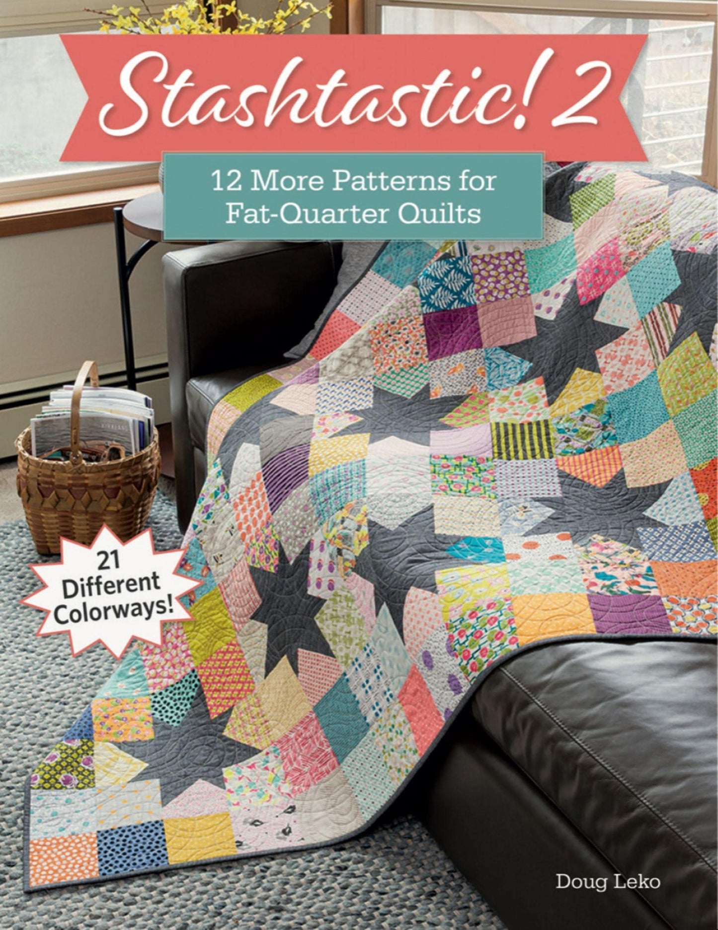 Quilt Pattern Book Stashtastic 2 Make it Scrappy or Match 12 Patterns from Doug Leko Fat Quarter or Stash Friendly Gift Quilts Queen Lap