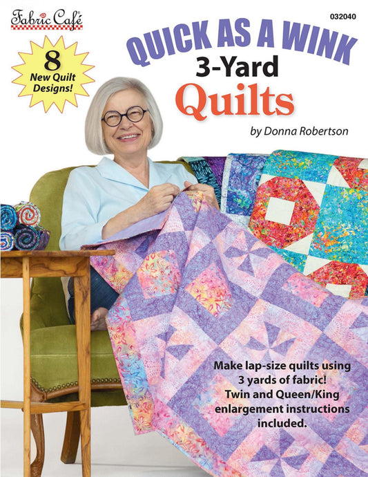 3 Yard Quilt Quick as a Wink - 8 Quilt Patterns - by Donna Robinson for Fabric Cafe'- Enlargement instructions included