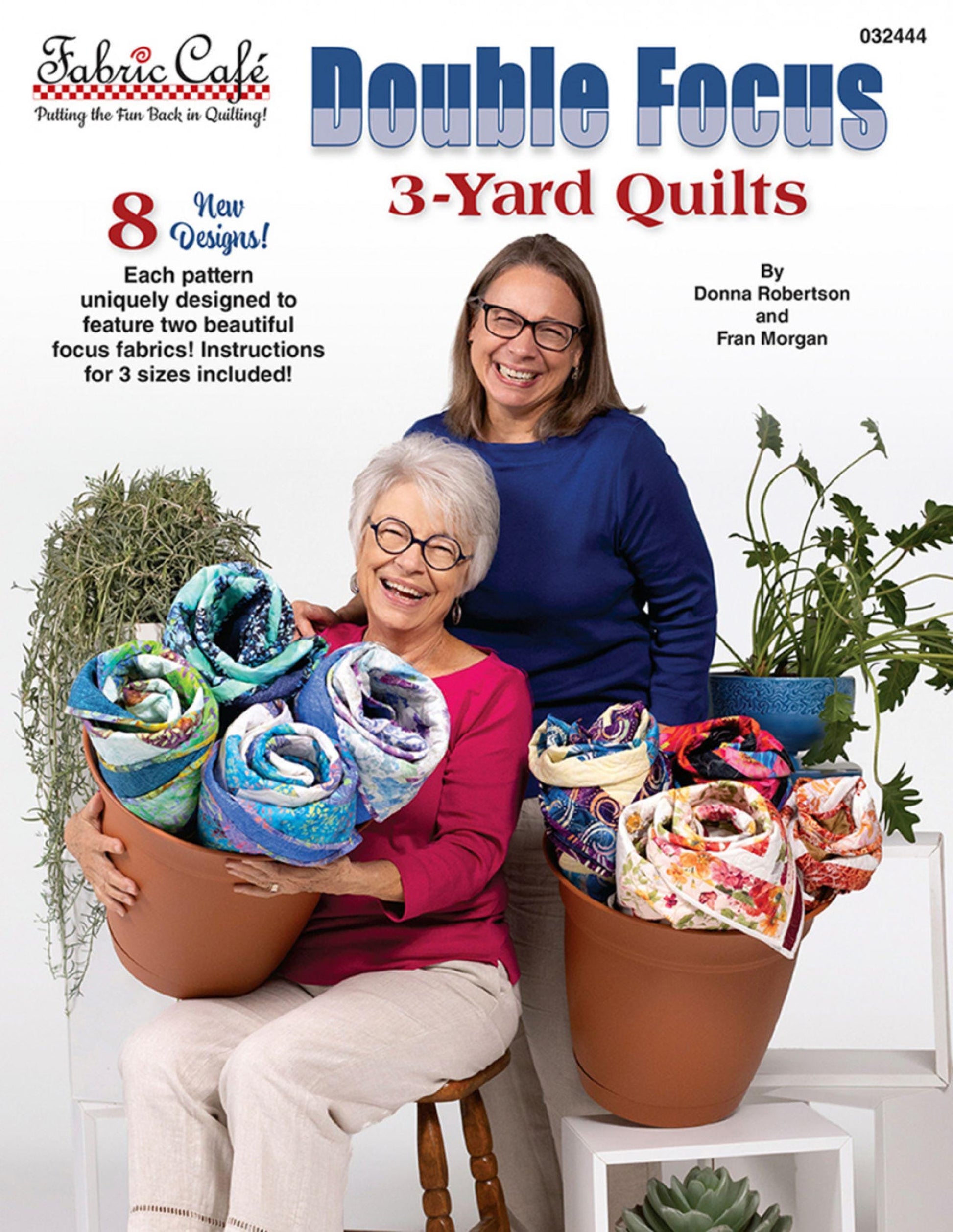 3 Yard Quilt Double Focus Book 8 Quilt Patterns by Donna Robinson and Fran Morgan for Fabric Cafe' Use Two Focus Fabrics Large Print