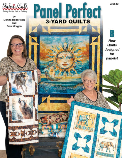 Panel Perfect 3 Yard Quilts 8 Quilt Patterns by Donna Robinson and Fran Morgan for Fabric Cafe' Use A Panel and Two Coordinating Prints