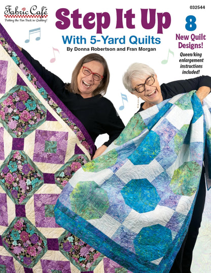 Step it up 5 Yard Quilts 8 Quilt Patterns by Donna Robinson and Fran Morgan of Fabric Cafe' Five Fabrics Lap Queen King Inspired by Dance