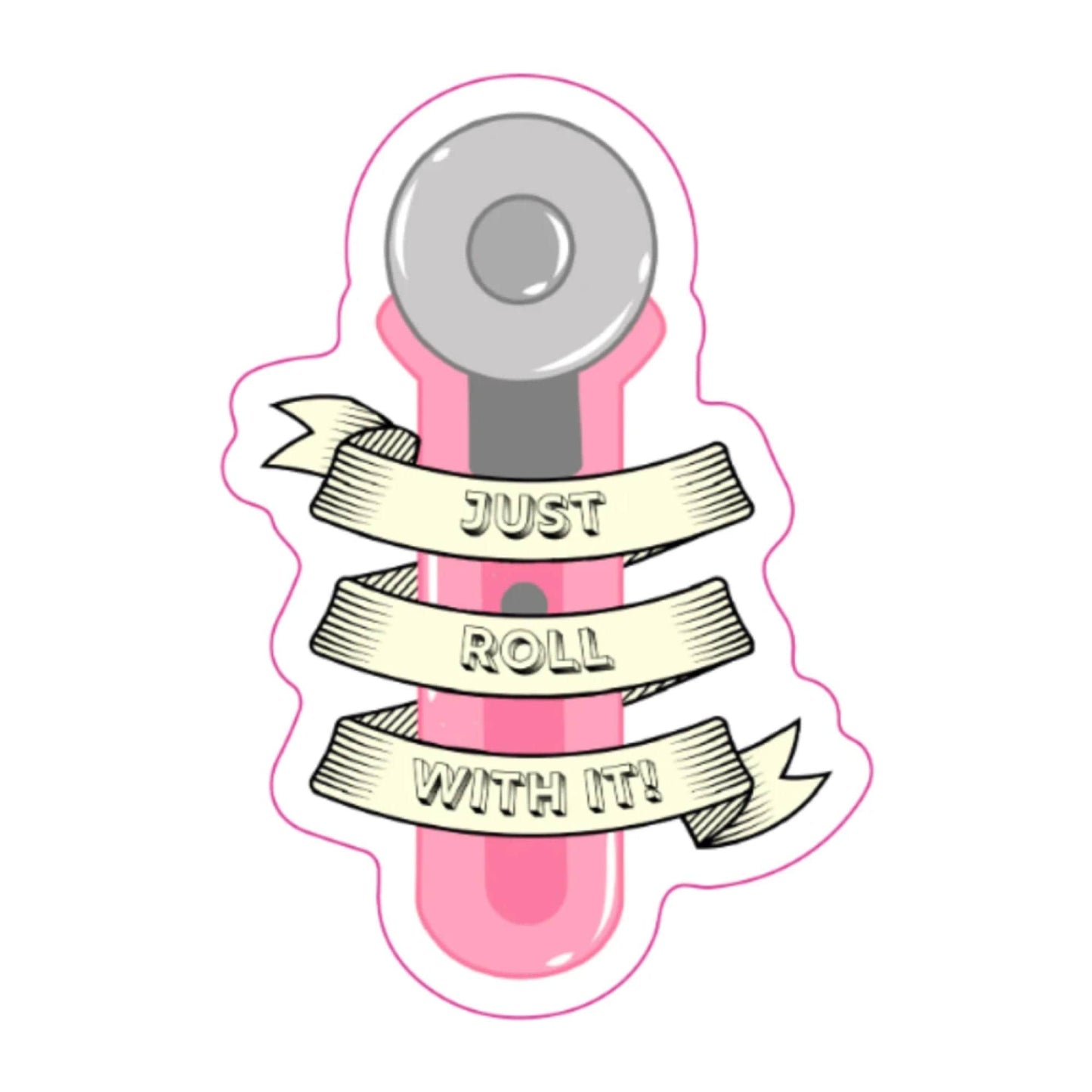 Quilt Vinyl Sticker Rotary Cutter Just Roll With It Ribbon Quilt Lover Gift Funny Sticker