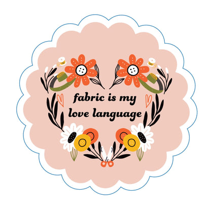 Quilter Vinyl Sticker: Fabric is My Love Language Quilt Lover Gift Funny Sewer Quilter Gift