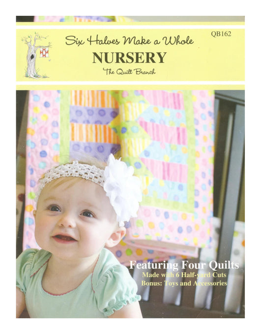 Nursery Quilts Pattern Book - Four Crib Quilts and Bonus Toys Patterns - From The Quilt Branch Crib Size Quilts Made with 6 Half Yard Cuts